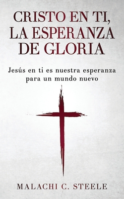 Cristo en ti, la esperanza de gloria: Jesús en ... [Spanish] 1958404543 Book Cover