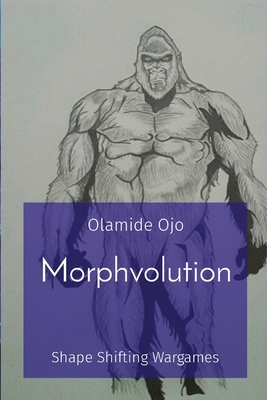 Morphvolution: Shape Shifting Wargames 1087950961 Book Cover