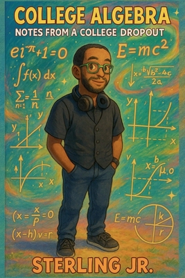 College Algebra Notes from a College Dropout B0FLJK7XGN Book Cover