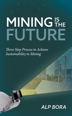 Mining is the Future: Three-Step Process to Ach... 1039163556 Book Cover