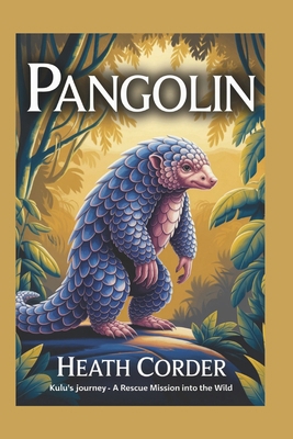 Pangolin: Kulu's Journey - A Rescue Mission int... B0F3W9BTYB Book Cover