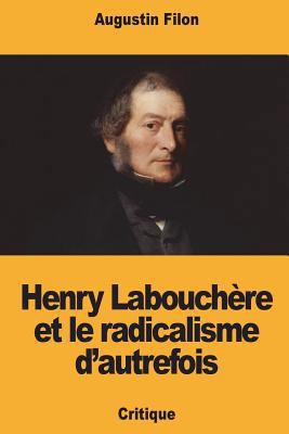 Henry Labouchère et le radicalisme d'autrefois [French] 1723461695 Book Cover