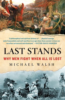 Last Stands: Why Men Fight When All Is Lost 1250217083 Book Cover