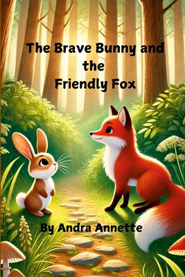 The Brave Bunny and the Friendly Fox 1300572868 Book Cover