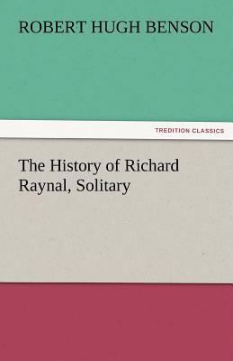 The History of Richard Raynal, Solitary 3842479506 Book Cover