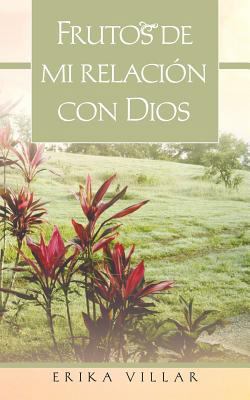 Frutos de Mi Relacion Con Dios [Spanish] 1463341873 Book Cover