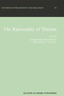 The Rationality of Theism 0792358295 Book Cover