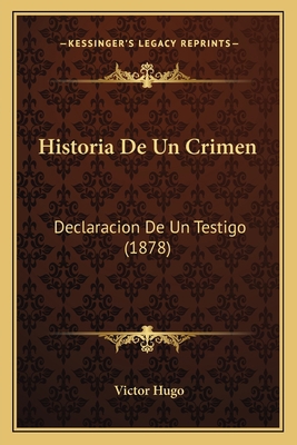 Historia De Un Crimen: Declaracion De Un Testig... [Spanish] 1167657756 Book Cover