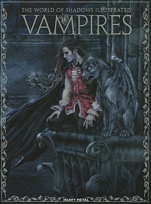 Vampires: The World of Shadows Illustrated 1935351397 Book Cover
