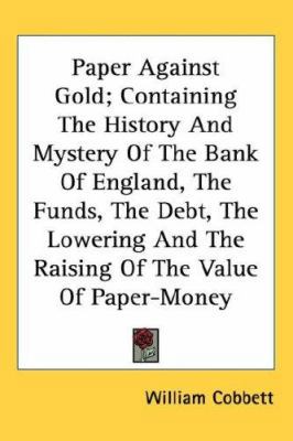 Paper Against Gold; Containing The History And ... 0548434751 Book Cover