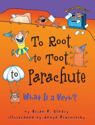 To Root, to Toot, to Parachute: What is a Verb? 1575054183 Book Cover