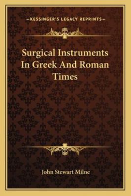 Surgical Instruments In Greek And Roman Times 1163234338 Book Cover
