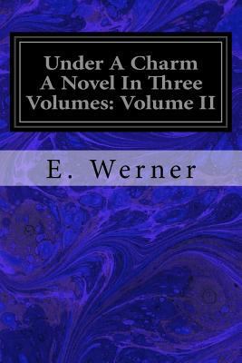 Under A Charm A Novel In Three Volumes: Volume II 1717422373 Book Cover