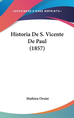 Historia de S. Vicente de Paul (1857) [Spanish] 1160584141 Book Cover