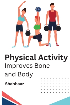 Physical Activity Improves Bone and Body 9060229304 Book Cover