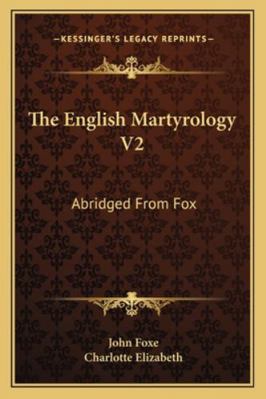 The English Martyrology V2: Abridged From Fox 1163105724 Book Cover