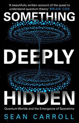 Something Deeply Hidden: Quantum Worlds and the... 1786078368 Book Cover