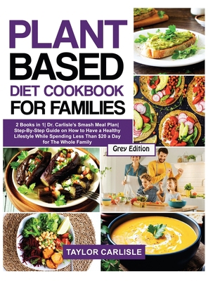 Plant Based Diet Cookbook for Families: 2 Books... 1802663231 Book Cover