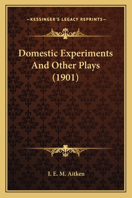 Domestic Experiments And Other Plays (1901) 1165417103 Book Cover
