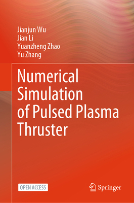Numerical Simulation of Pulsed Plasma Thruster 981977957X Book Cover