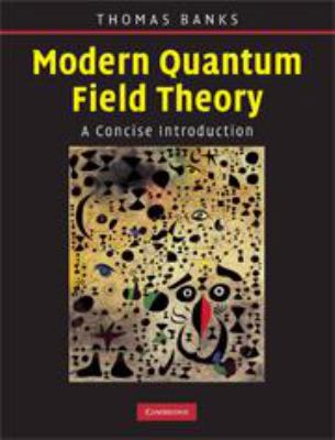 Modern Quantum Field Theory: A Concise Introduc... 0511811500 Book Cover