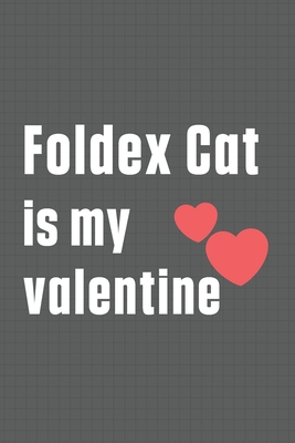 Foldex Cat is my valentine: For Foldex Cat Fans B084DGW9N4 Book Cover