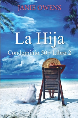 La Hija (Condominio 50+ Libro 2) [Spanish] 1006379916 Book Cover