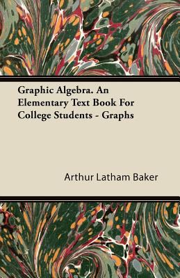 Graphic Algebra. an Elementary Text Book for Co... 1446065367 Book Cover
