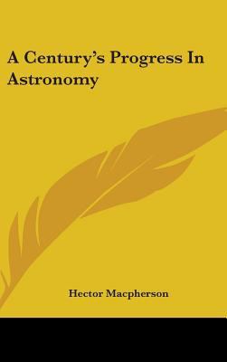 A Century's Progress In Astronomy 0548535469 Book Cover