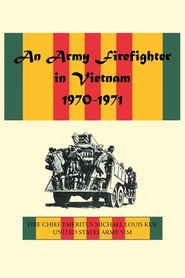 An Army Firefighter in Vietnam 1970-1971 1098052536 Book Cover