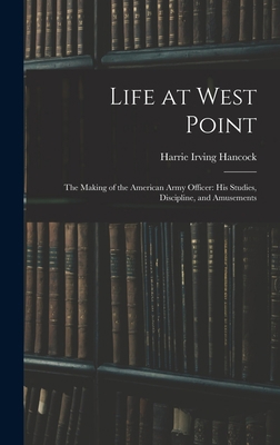 Life at West Point: The Making of the American ... 1017358036 Book Cover