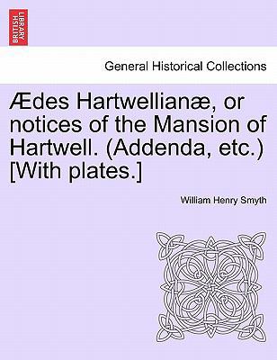 Des Hartwellian , or Notices of the Mansion of ... 1241422923 Book Cover