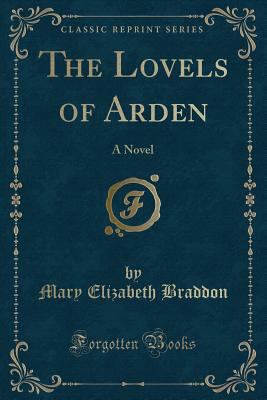 The Lovels of Arden: A Novel (Classic Reprint) 1330145666 Book Cover