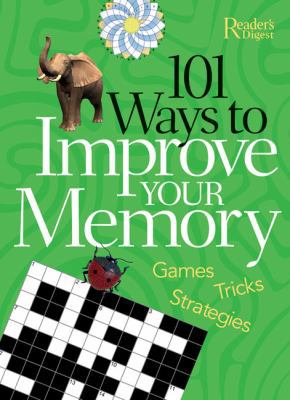 101 Ways to Improve Your Memory: Games, Tricks,... 1606520199 Book Cover