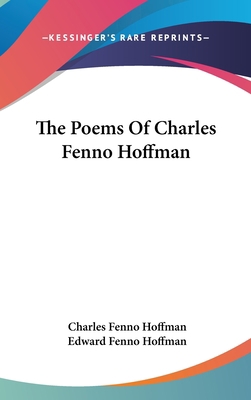 The Poems Of Charles Fenno Hoffman 0548532761 Book Cover