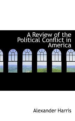 A Review of the Political Conflict in America 1117528928 Book Cover