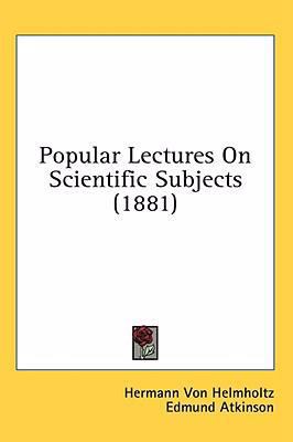 Popular Lectures On Scientific Subjects (1881) 0548852820 Book Cover