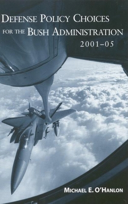 Defense Policy Choices for the Bush Administrat... 0815700792 Book Cover