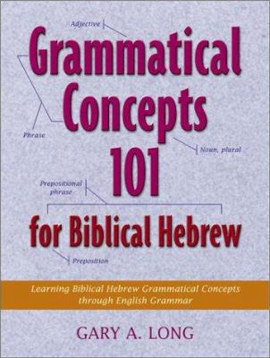Grammatical Concepts 101 for Biblical Hebrew: L... 1565637135 Book Cover