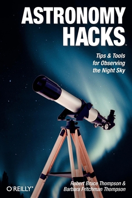 Astronomy Hacks: Tips and Tools for Observing t... B00CVE5PPS Book Cover