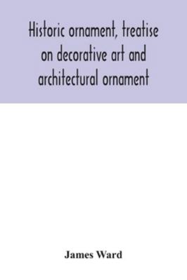Historic ornament, treatise on decorative art a... 9354042163 Book Cover
