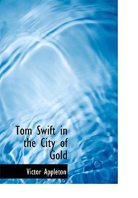 Tom Swift in the City of Gold (Large Print Edit... [Large Print] 0554221969 Book Cover