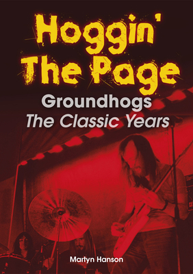 Hoggin' the Page: Groundhogs - The Classic Years 1789523435 Book Cover