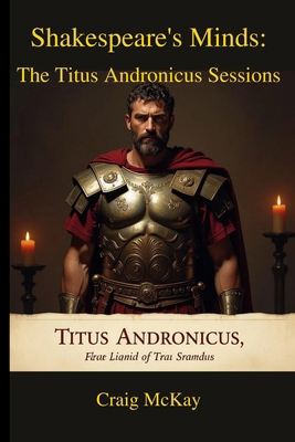 Shakespeare's Minds: The Titus Andronicus Sessions B0FP96SNRD Book Cover