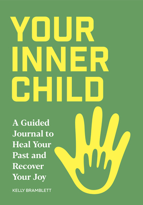 Your Inner Child: A Guided Journal to Heal Your... 1685392741 Book Cover