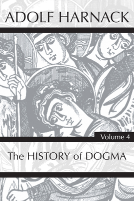 History of Dogma, Volume 4 1725279142 Book Cover