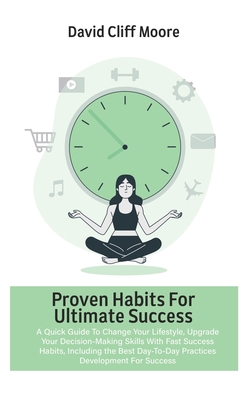 Proven Habits for Ultimate Success: A Quick Gui... 1802666591 Book Cover