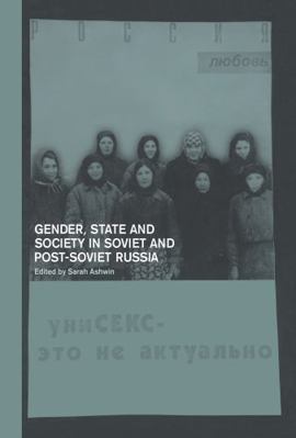 Gender, State and Society in Soviet and Post-So... 0415214882 Book Cover