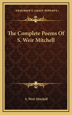 The Complete Poems of S. Weir Mitchell 1163743100 Book Cover