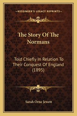 The Story Of The Normans: Told Chiefly In Relat... 1164102001 Book Cover